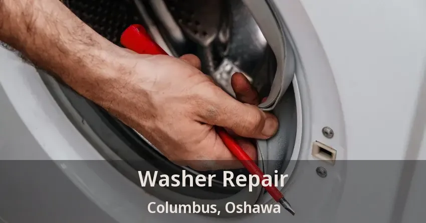 Washer Repair Columbus, Oshawa - ON