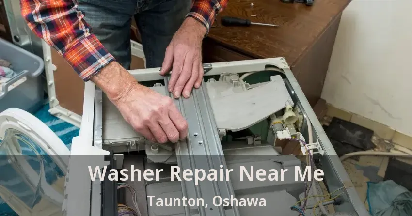 Washer Repair Near Me Taunton, Oshawa - ON