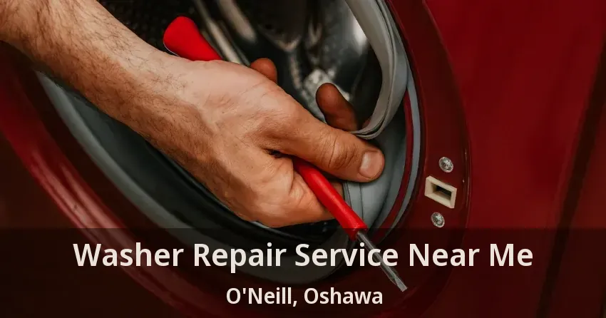 Washer Repair Service Near Me O'Neill, Oshawa - ON