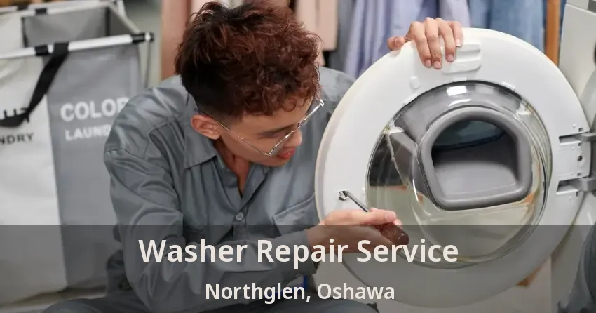 Washer Repair Service Northglen, Oshawa - ON