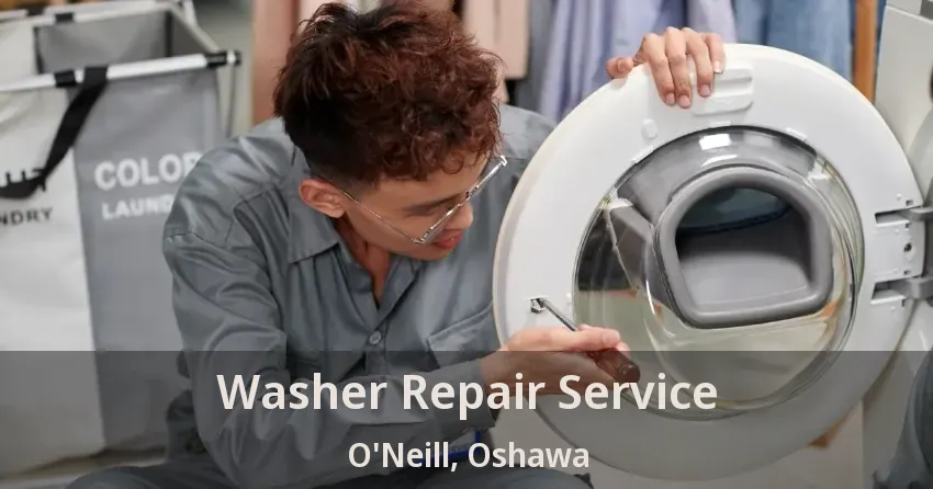 Washer Repair Service O'Neill, Oshawa - ON