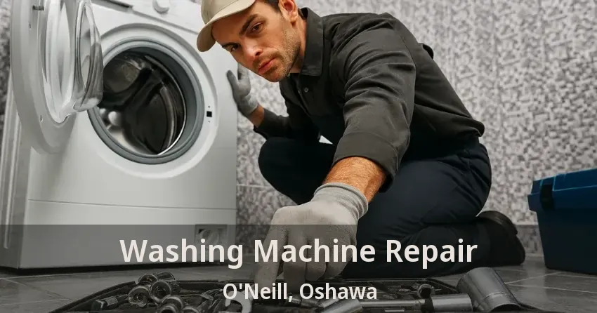 Washing Machine Repair O'Neill, Oshawa - ON